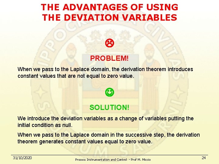 THE ADVANTAGES OF USING THE DEVIATION VARIABLES PROBLEM! When we pass to the Laplace