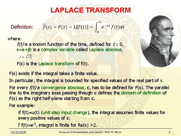 LAPLACE TRANSFORM Definition: where: f(t) is a known function of the time, defined for