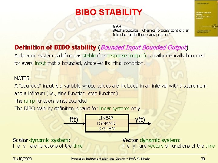 BIBO STABILITY § 9. 4 Stephanopoulos, “Chemical process control : an Introduction to theory