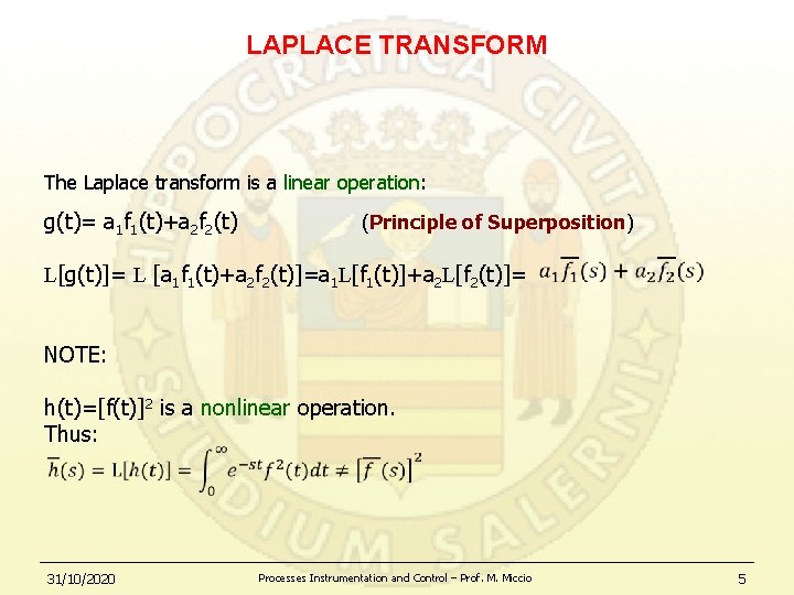 LAPLACE TRANSFORM The Laplace transform is a linear operation: g(t)= a 1 f 1(t)+a