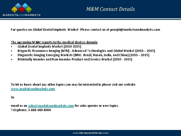 M&M Contact Details For queries on Global Dental Implants Market- Please contact us at