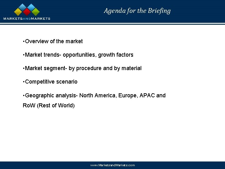Agenda for the Briefing • Overview of the market • Market trends- opportunities, growth