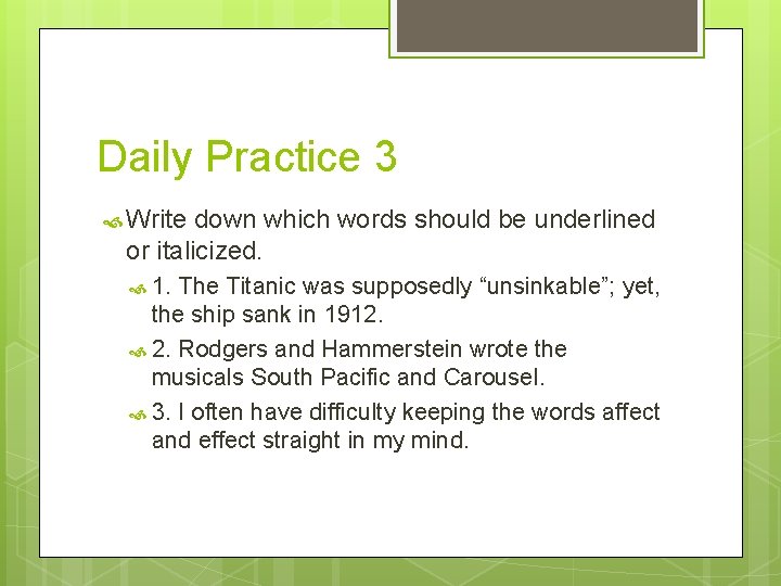 Daily Practice 3 Write down which words should be underlined or italicized. 1. The