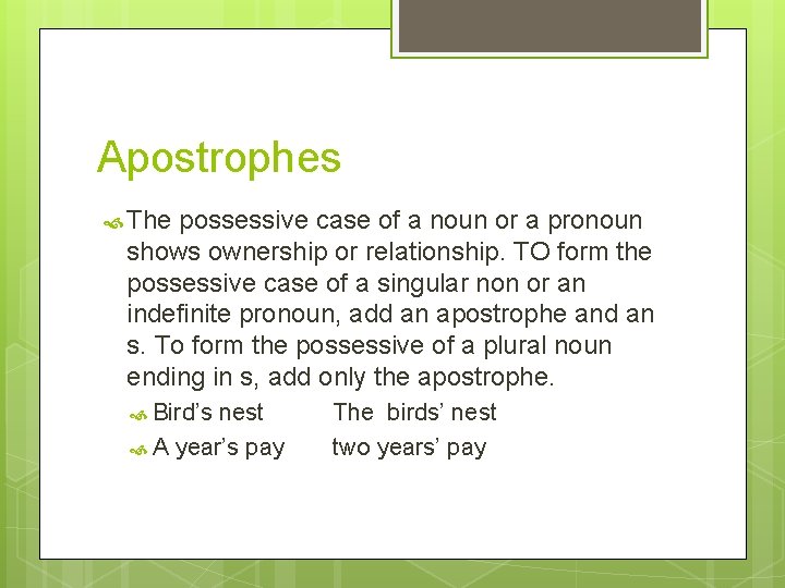 Apostrophes The possessive case of a noun or a pronoun shows ownership or relationship.