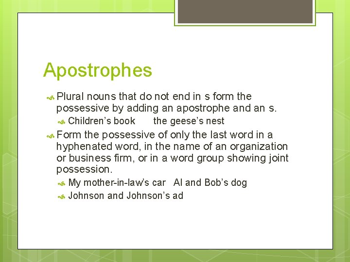 Apostrophes Plural nouns that do not end in s form the possessive by adding