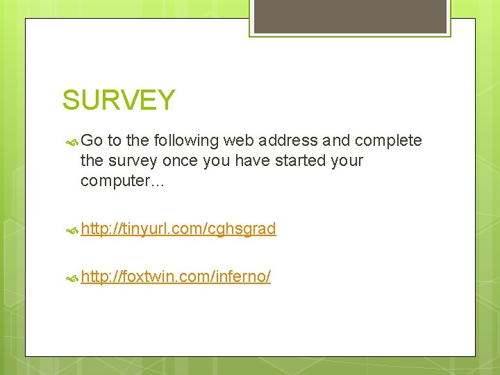 SURVEY Go to the following web address and complete the survey once you have