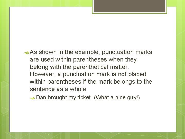  As shown in the example, punctuation marks are used within parentheses when they