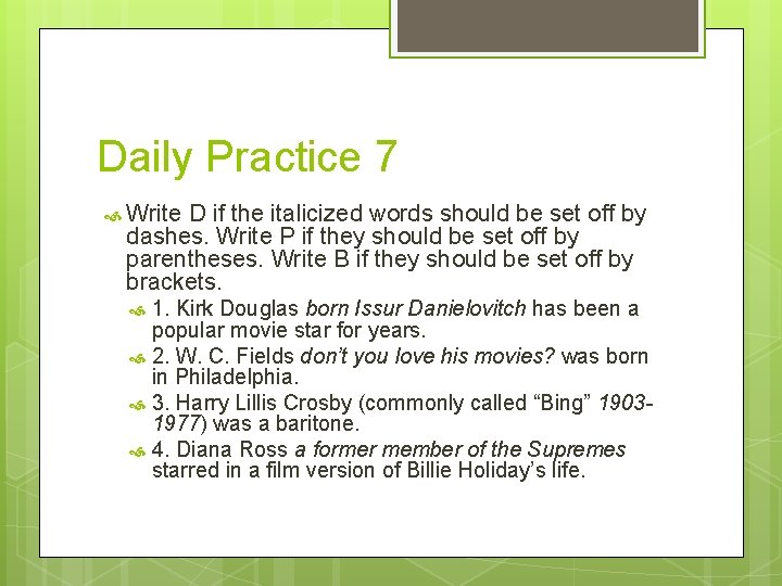 Daily Practice 7 Write D if the italicized words should be set off by