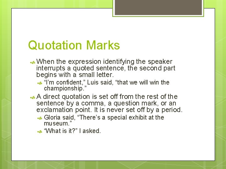 Quotation Marks When the expression identifying the speaker interrupts a quoted sentence, the second