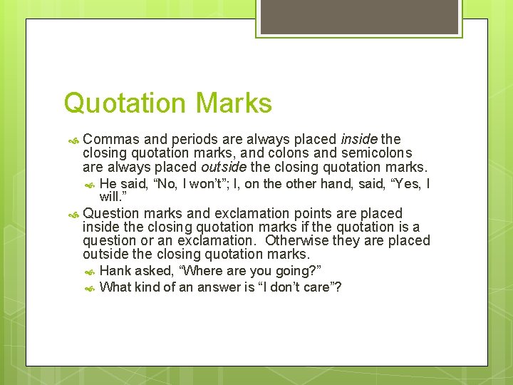 Quotation Marks Commas and periods are always placed inside the closing quotation marks, and