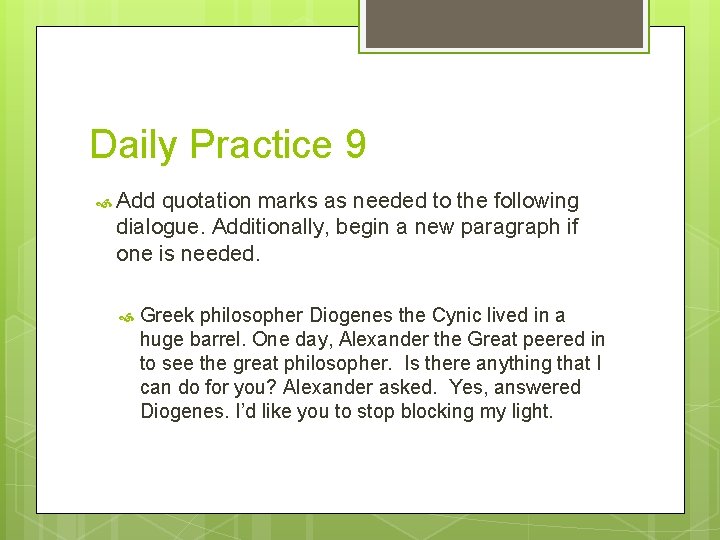 Daily Practice 9 Add quotation marks as needed to the following dialogue. Additionally, begin