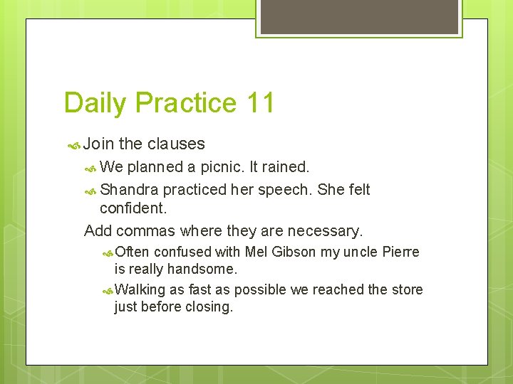 Daily Practice 11 Join the clauses We planned a picnic. It rained. Shandra practiced