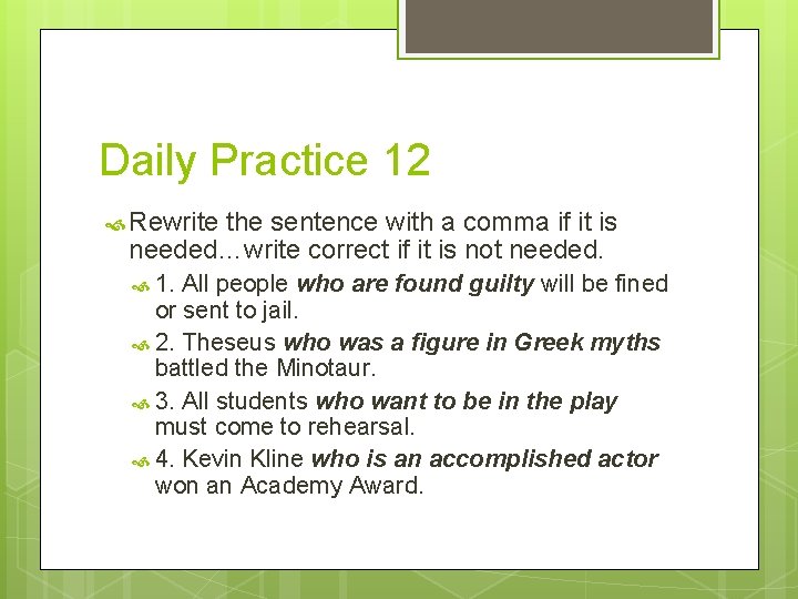 Daily Practice 12 Rewrite the sentence with a comma if it is needed…write correct