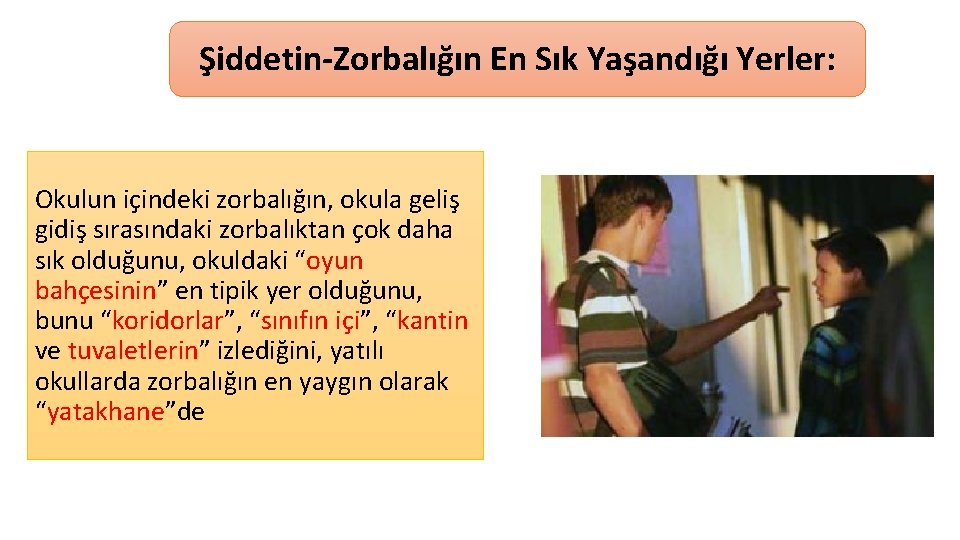 Şiddetin-Zorbalığın En Sık Yaşandığı Yerler: Okulun içindeki zorbalığın, okula geliş gidiş sırasındaki zorbalıktan çok