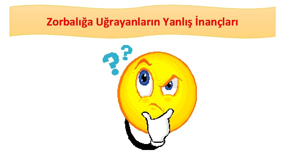 Zorbalığa Uğrayanların Yanlış İnançları 