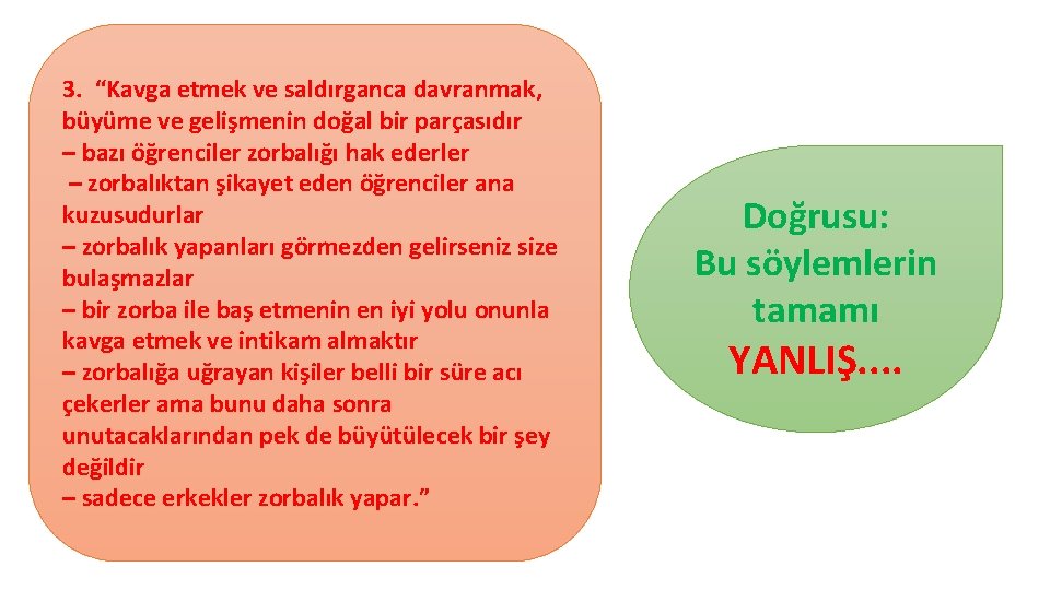 3. “Kavga etmek ve saldırganca davranmak, büyüme ve gelişmenin doğal bir parçasıdır – bazı