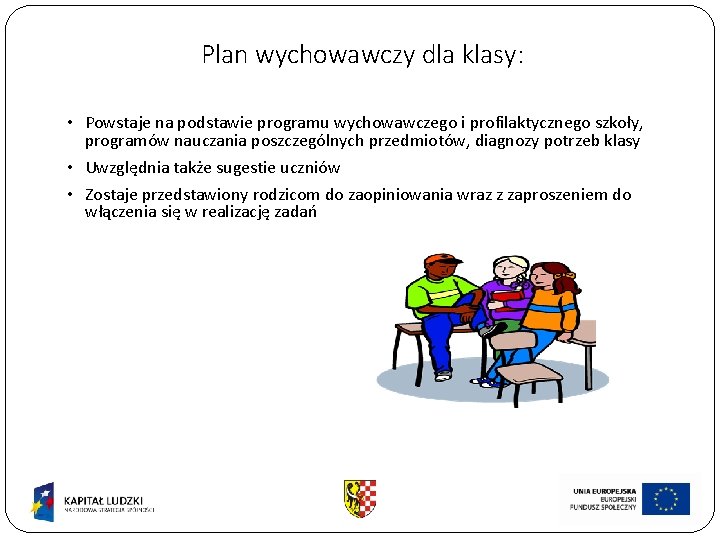 Plan wychowawczy dla klasy: • Powstaje na podstawie programu wychowawczego i profilaktycznego szkoły, programów