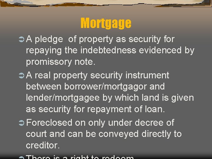 Mortgage ÜA pledge of property as security for repaying the indebtedness evidenced by promissory