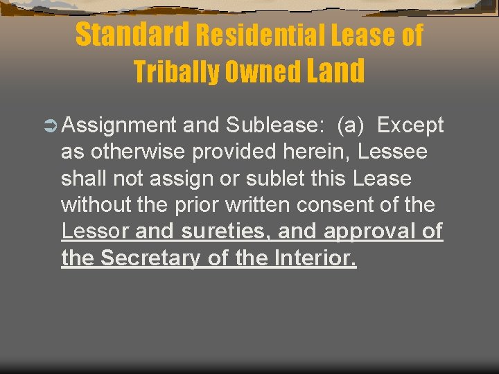 Standard Residential Lease of Tribally Owned Land Ü Assignment and Sublease: (a) Except as