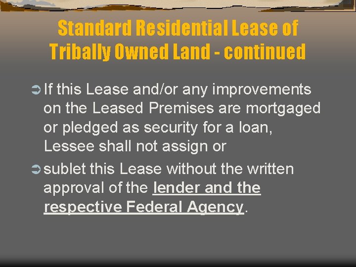 Standard Residential Lease of Tribally Owned Land - continued Ü If this Lease and/or