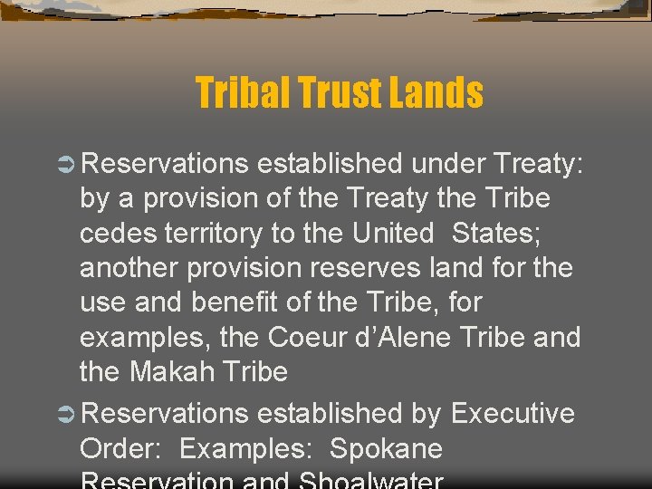 Tribal Trust Lands Ü Reservations established under Treaty: by a provision of the Treaty