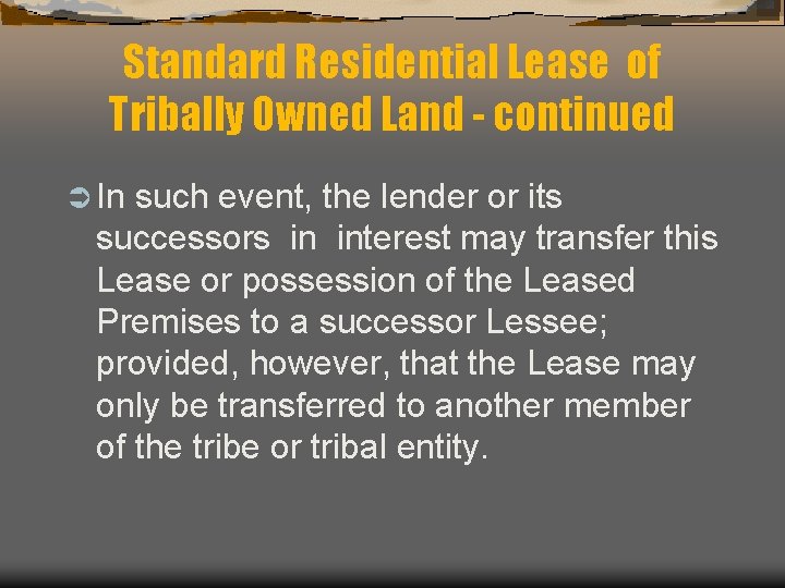 Standard Residential Lease of Tribally Owned Land - continued Ü In such event, the