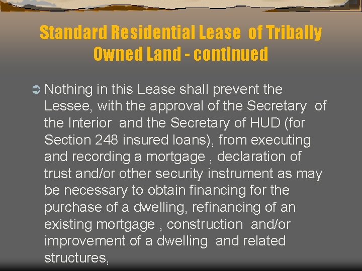 Standard Residential Lease of Tribally Owned Land - continued Ü Nothing in this Lease