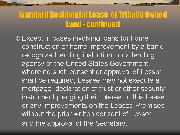 Standard Residential Lease of Tribally Owned Land - continued Ü Except in cases involving