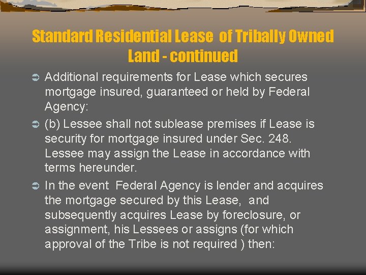 Standard Residential Lease of Tribally Owned Land - continued Additional requirements for Lease which
