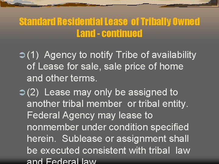 Standard Residential Lease of Tribally Owned Land - continued Ü (1) Agency to notify