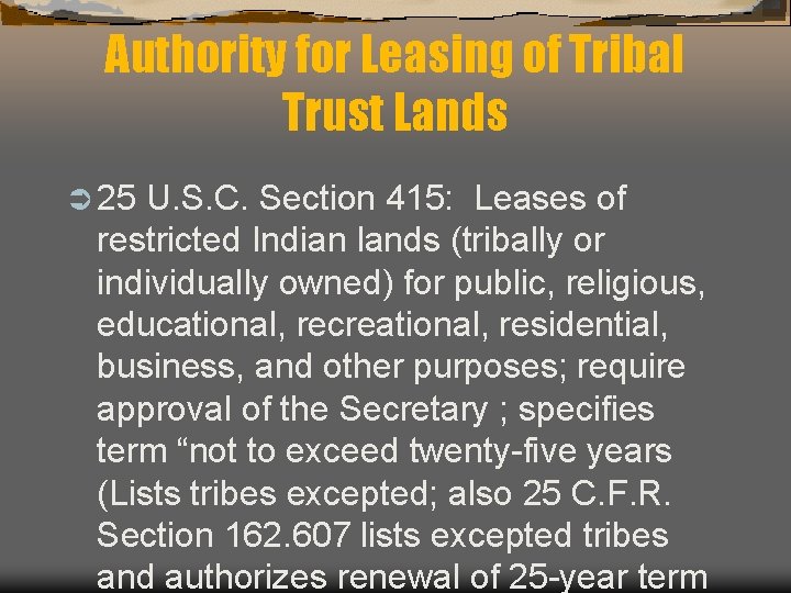 Authority for Leasing of Tribal Trust Lands Ü 25 U. S. C. Section 415: