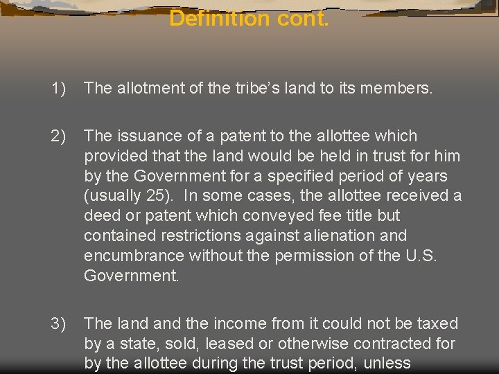 Definition cont. 1) The allotment of the tribe’s land to its members. 2) The