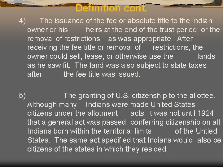 Definition cont. 4) The issuance of the fee or absolute title to the Indian