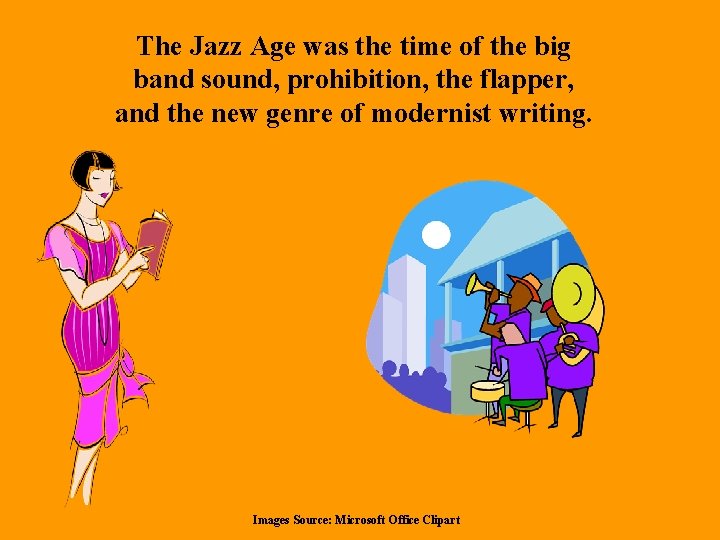 The Jazz Age was the time of the big band sound, prohibition, the flapper,