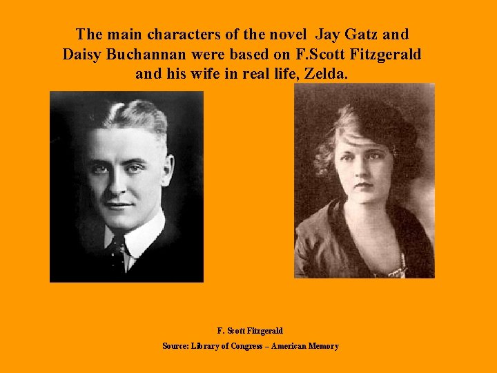 The main characters of the novel Jay Gatz and Daisy Buchannan were based on