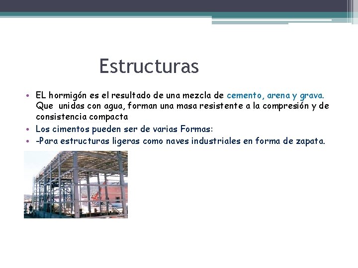 Estructuras • EL hormigón es el resultado de una mezcla de cemento, arena y