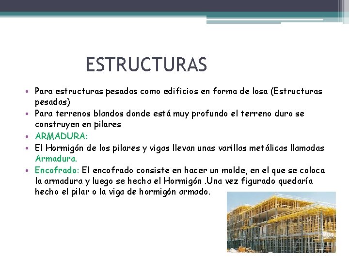 ESTRUCTURAS • Para estructuras pesadas como edificios en forma de losa (Estructuras pesadas) •