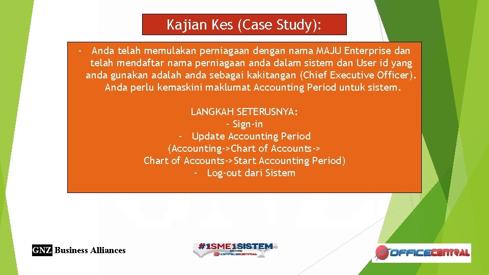 Kajian Kes (Case Study): - Anda telah memulakan perniagaan dengan nama MAJU Enterprise dan