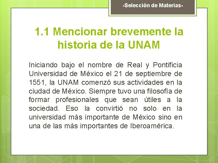 -Selección de Materias- 1. 1 Mencionar brevemente la historia de la UNAM Iniciando bajo