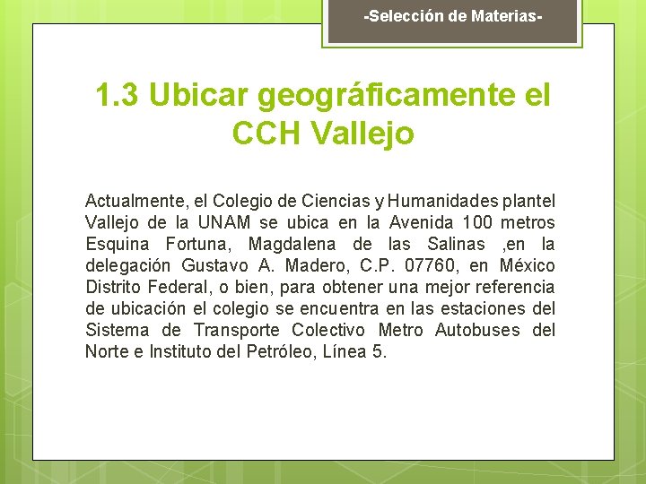 -Selección de Materias- 1. 3 Ubicar geográficamente el CCH Vallejo Actualmente, el Colegio de