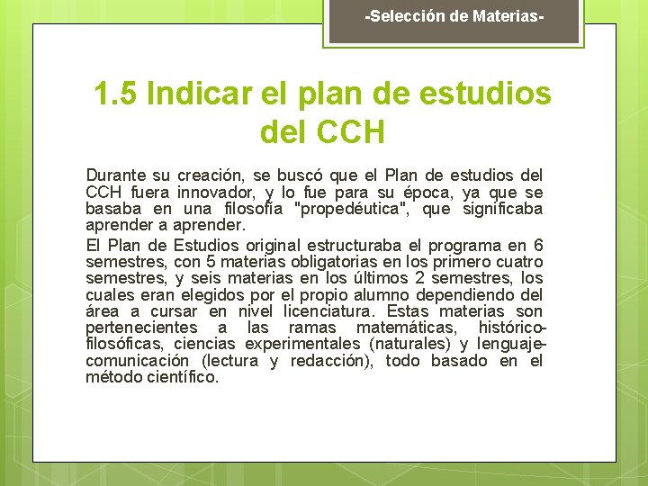 -Selección de Materias- 1. 5 Indicar el plan de estudios del CCH Durante su