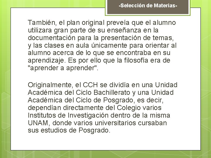 -Selección de Materias- También, el plan original preveía que el alumno utilizara gran parte