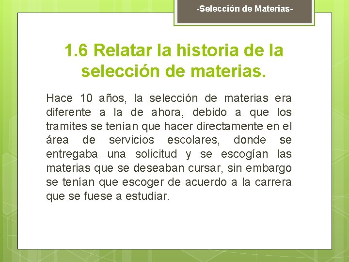 -Selección de Materias- 1. 6 Relatar la historia de la selección de materias. Hace