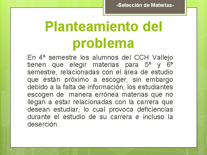 -Selección de Materias- Planteamiento del problema En 4º semestre los alumnos del CCH Vallejo