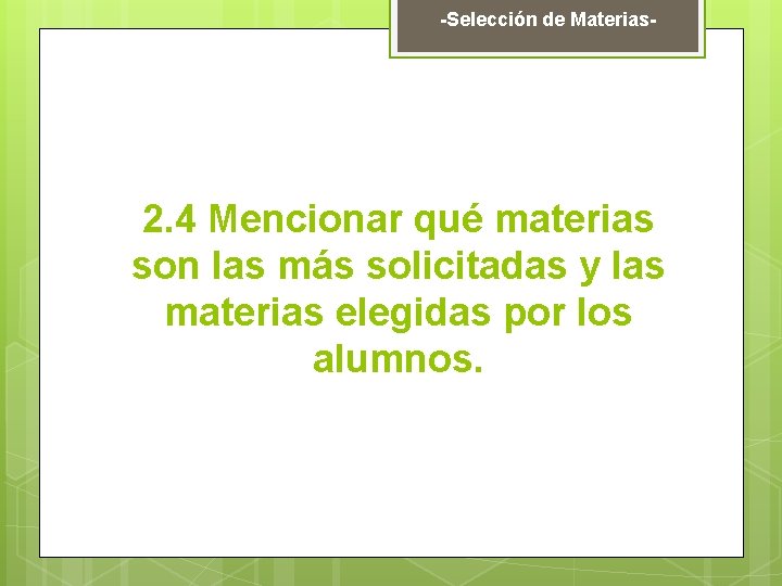 -Selección de Materias- 2. 4 Mencionar qué materias son las más solicitadas y las