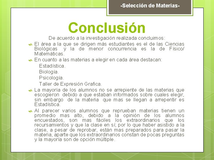 -Selección de Materias- Conclusión De acuerdo a la investigación realizada concluimos: El área a