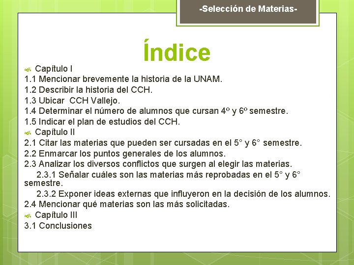 -Selección de Materias- Índice Capítulo I 1. 1 Mencionar brevemente la historia de la