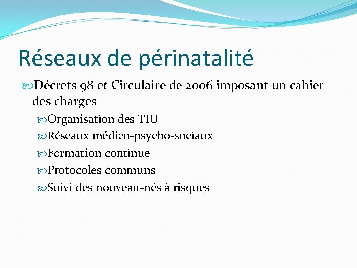 Réseaux de périnatalité Décrets 98 et Circulaire de 2006 imposant un cahier des charges