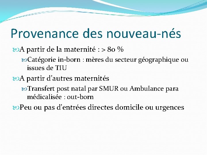 Provenance des nouveau-nés A partir de la maternité : > 80 % Catégorie in-born