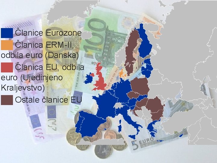 ██ Članice Eurozone ██ Članica ERM-II, odbila euro (Danska) ██ Članica EU, odbila euro